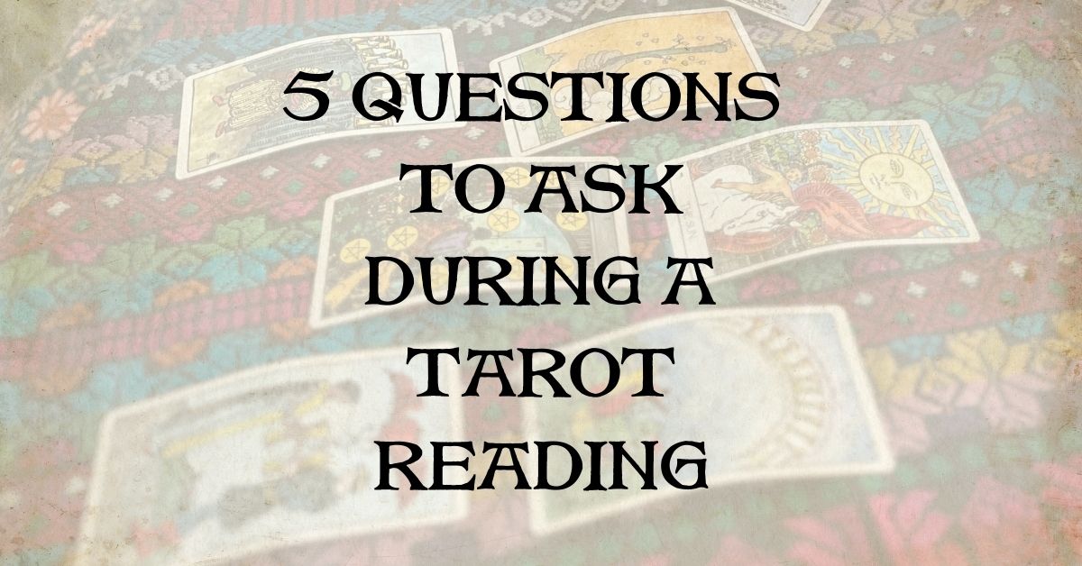 Top 5 Questions to Ask During Your First Tarot Reading