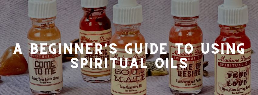 A Beginner's Guide to Using Spiritual Oils