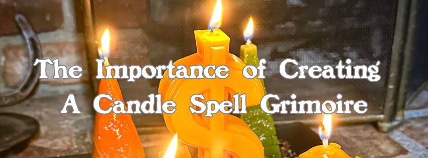 The Importance of Creating a Candle Spell Grimoire