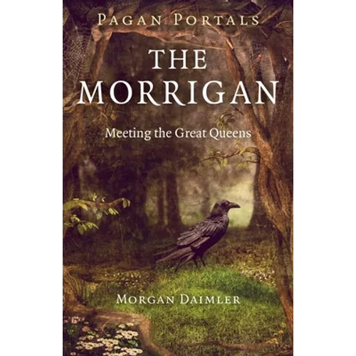 Pagan Portals - The Morrigan: Meeting the Great Queens