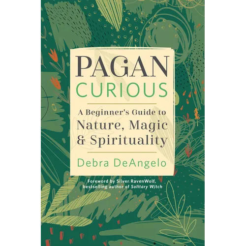 Pagan Curious: A Beginner's Guide to Nature, Magic & Spirituality