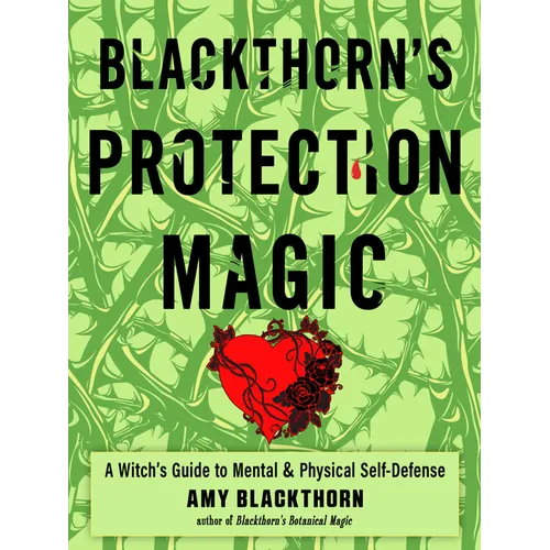 Blackthorn's Protection Magic: A Witch's Guide to Mental and Physical Self-Defense