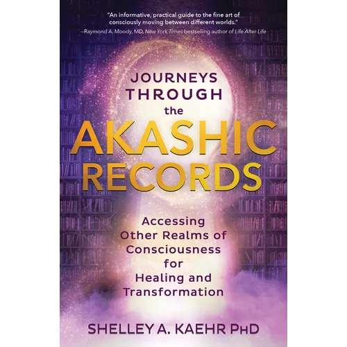 Journeys Through the Akashic Records: Accessing Other Realms of Consciousness for Healing and Transformation