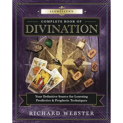 Llewellyn's Complete Book of Divination: Your Definitive Source for Learning Predictive & Prophetic Techniques
