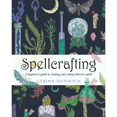 Spellcrafting: A Beginner's Guide to Creating and Casting Effective Spells