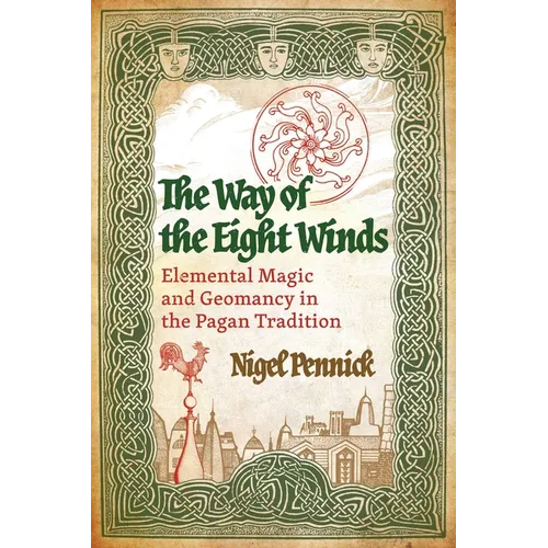 The Way of the Eight Winds: Elemental Magic and Geomancy in the Pagan Tradition