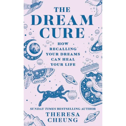 The Dream Cure: How Recalling Your Dreams Can Heal Your Life