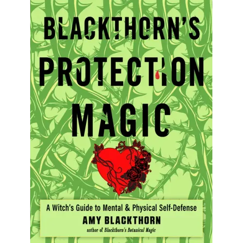 Blackthorn's Protection Magic: A Witch's Guide to Mental and Physical Self-Defense