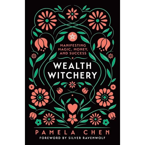 Wealth Witchery: Manifesting Magic, Money, and Success