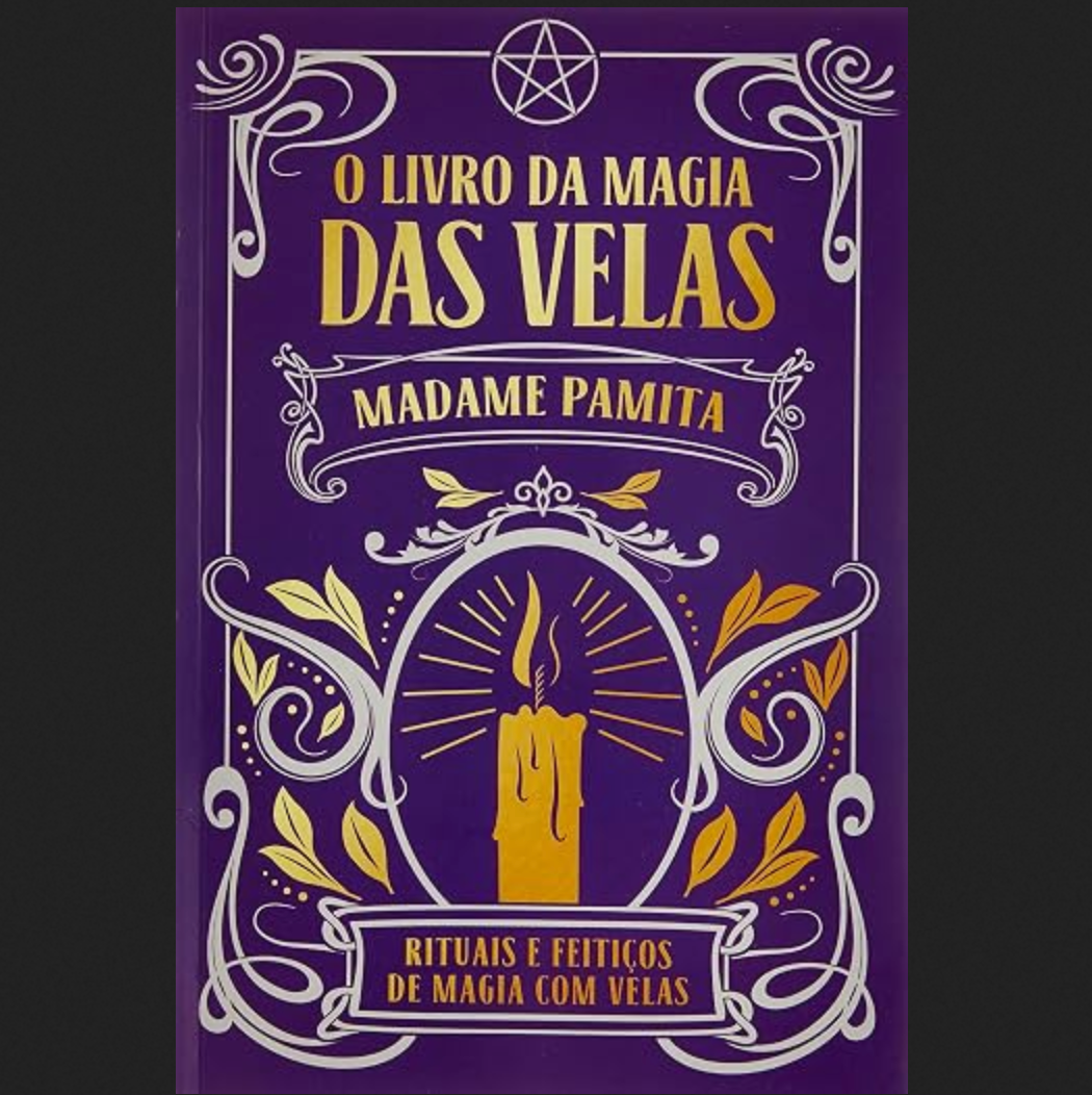 O Livro da Magia das Velas (The Book of Candle Magic - Portuguese Edition)