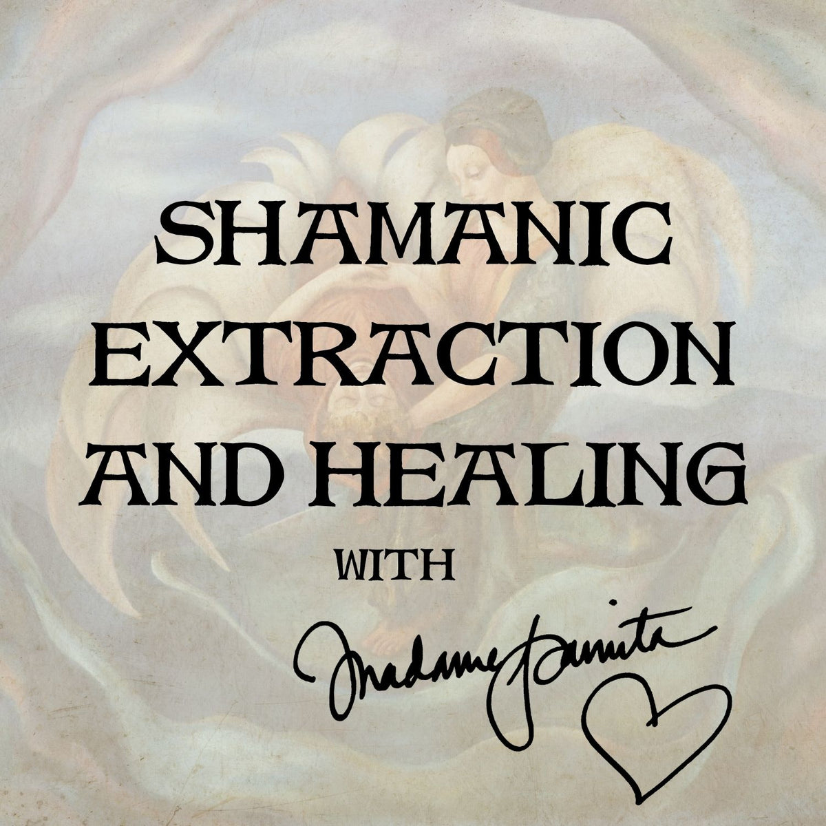 Shamanic Extraction and Healing