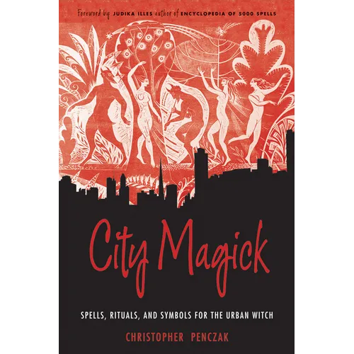 City Magick: Spells, Rituals, and Symbols for the Urban Witch
