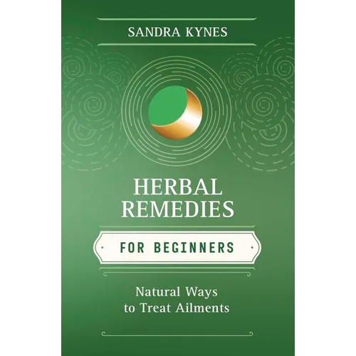 Herbal Remedies for Beginners: Natural Ways to Treat Ailments