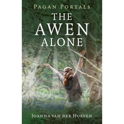 Pagan Portals - The Awen Alone: Walking the Path of the Solitary Druid