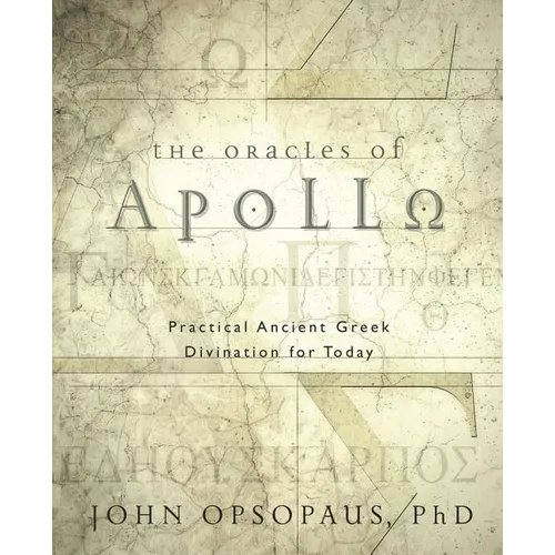 The Oracles of Apollo: Practical Ancient Greek Divination for Today