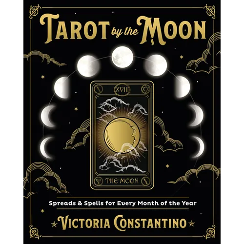 Tarot by the Moon: Spreads & Spells for Every Month of the Year