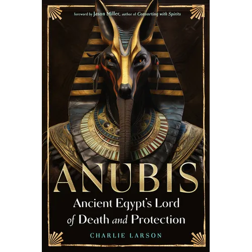 Anubis--Ancient Egypt's Lord of Death and Protection