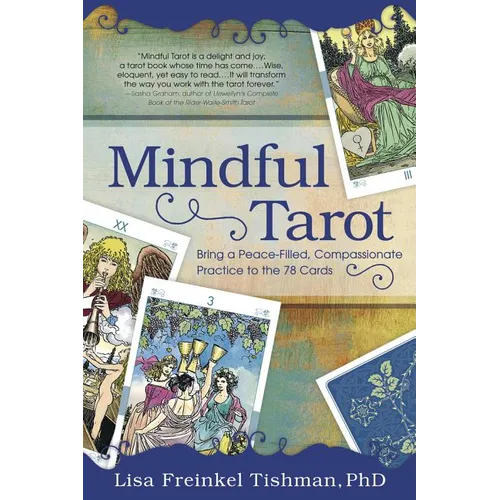 Mindful Tarot: Bring a Peace-Filled, Compassionate Practice to the 78 Cards