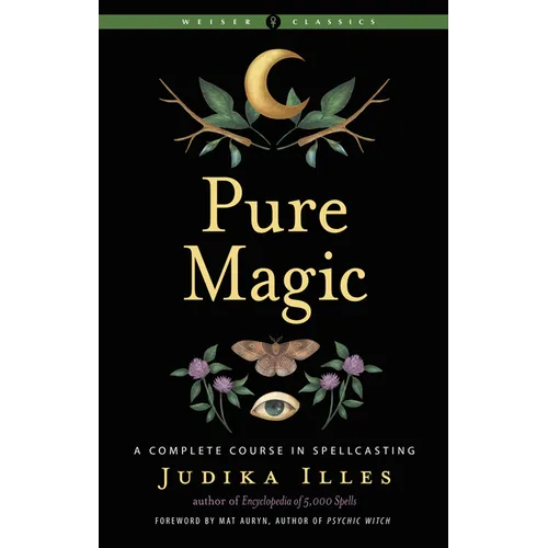 Pure Magic: A Complete Course in Spellcasting