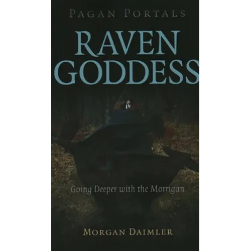 Pagan Portals - Raven Goddess: Going Deeper with the Morrigan