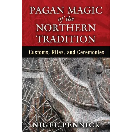 Pagan Magic of the Northern Tradition: Customs, Rites, and Ceremonies