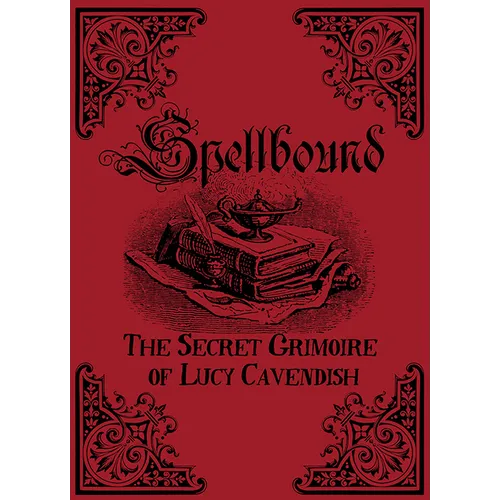 Spellbound: The Secret Grimoire of Lucy Cavendish