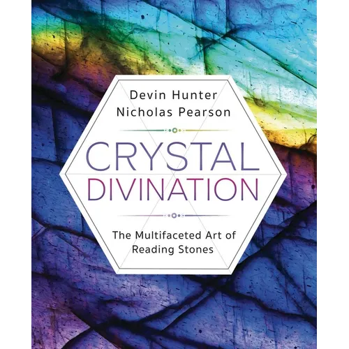 Crystal Divination: The Multifaceted Art of Reading Stones
