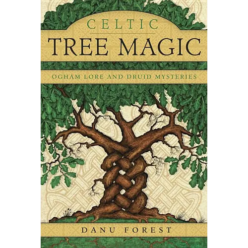 Celtic Tree Magic: Ogham Lore and Druid Mysteries