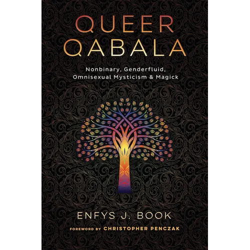 Queer Qabala: Nonbinary, Genderfluid, Omnisexual Mysticism & Magick
