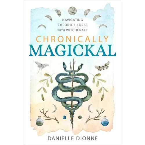 Chronically Magickal: Navigating Chronic Illness with Witchcraft