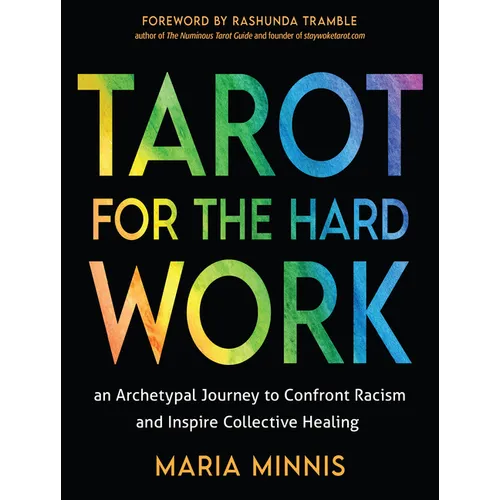 Tarot for the Hard Work: An Archetypal Journey to Confront Racism and Inspire Collective Healing