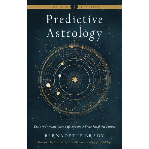 Predictive Astrology: Tools to Forecast Your Life and Create Your Brightest Future