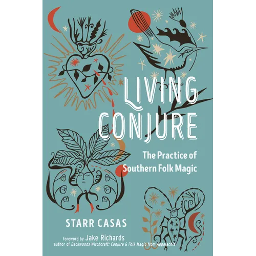 Living Conjure: The Practice of Southern Folk Magic