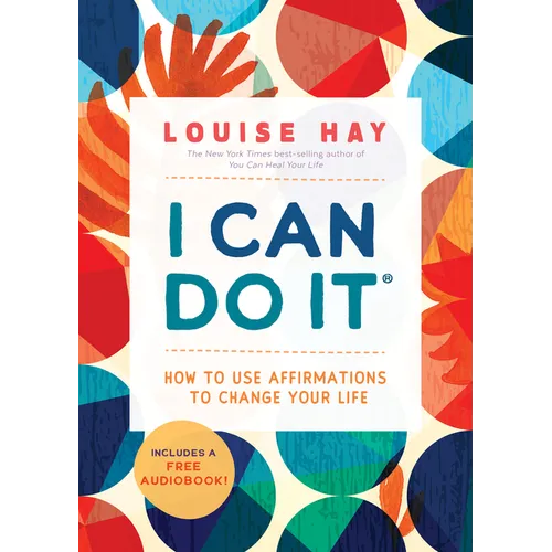 I Can Do It: How to Use Affirmations to Change Your Life