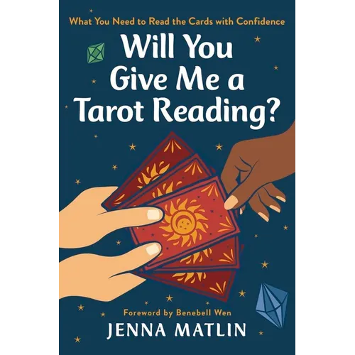 Will You Give Me a Tarot Reading?: What You Need to Read Tarot with Confidence