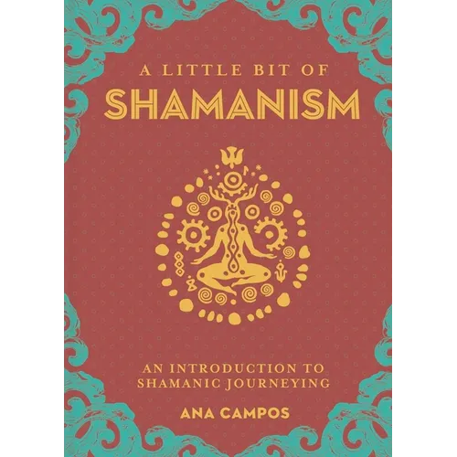 A Little Bit of Shamanism: An Introduction to Shamanic Journeying