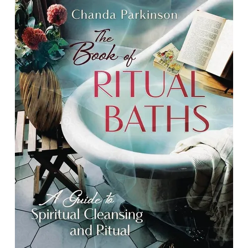 The Book of Ritual Baths: A Guide to Spiritual Cleansing and Renewal