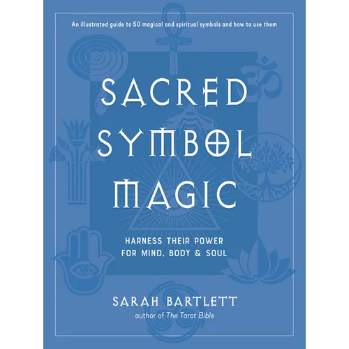 Sacred Symbol Magic: Harness Their Power for Mind, Body, and Soul